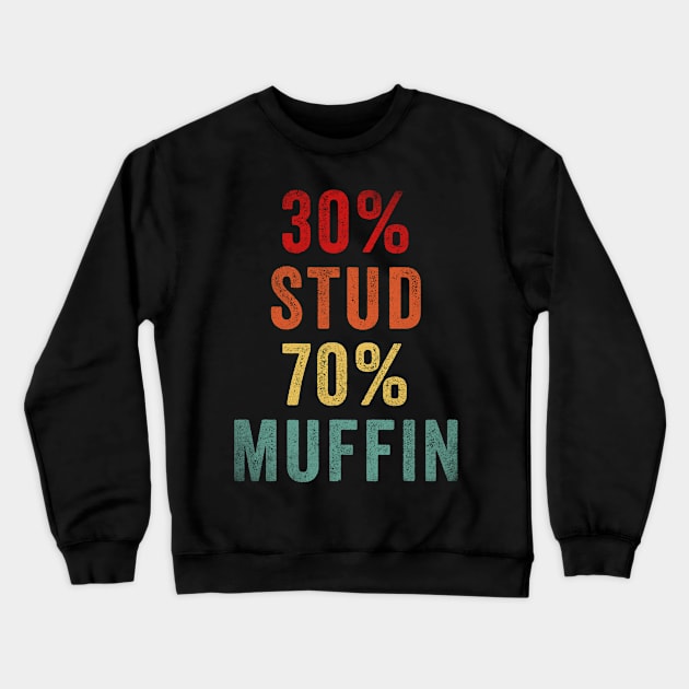 30% Stud 70% Muffin Crewneck Sweatshirt by unaffectedmoor